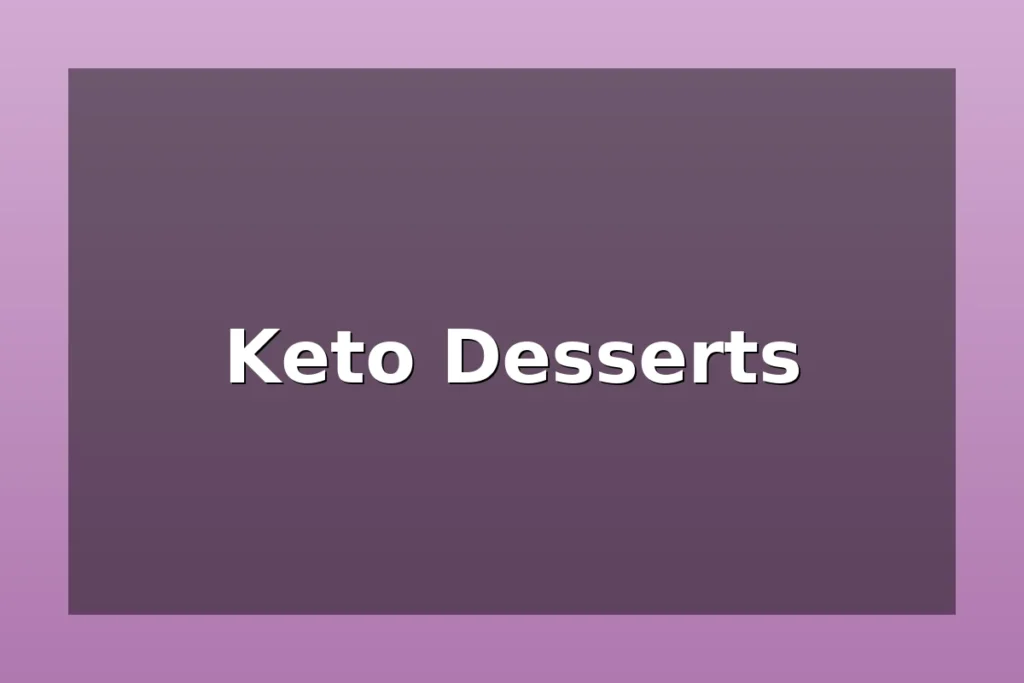 Keto Desserts – cheesecakes, chocolate bites, no-bake treats