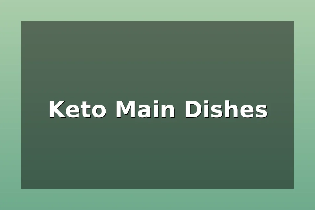 Keto Main Dishes – casseroles, skillet meals, grilled meats